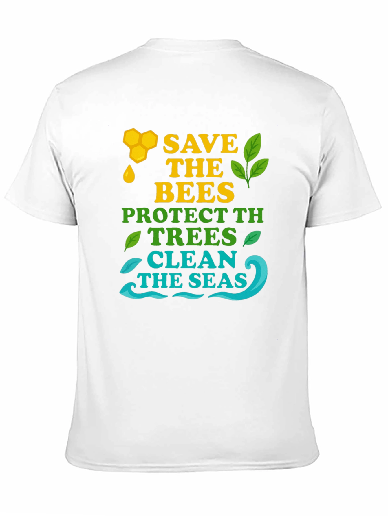 Eco-Friendly Graphic Tee: Save Bees Protect Trees Clean Seas