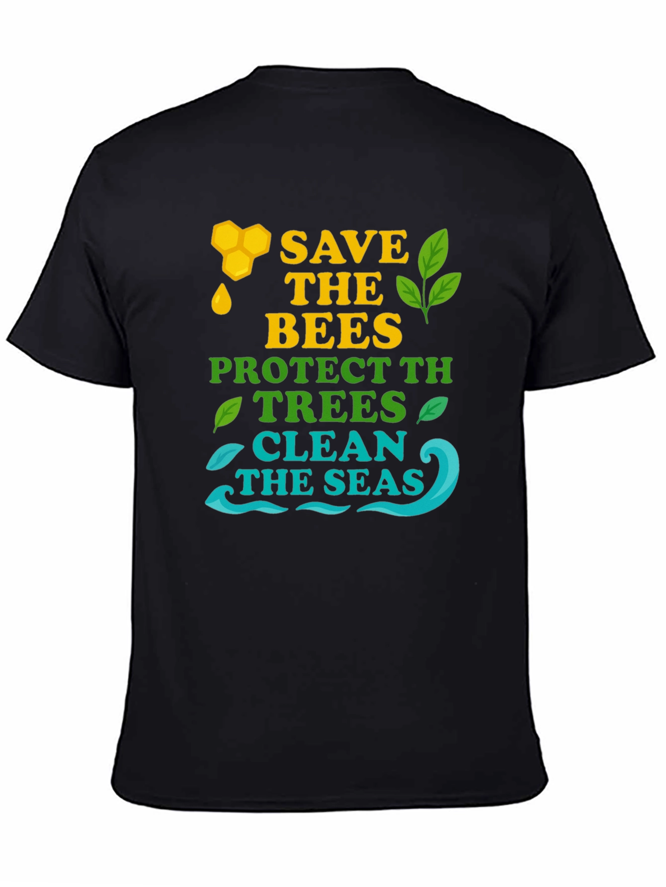 Eco-Friendly Graphic Tee: Save Bees Protect Trees Clean Seas