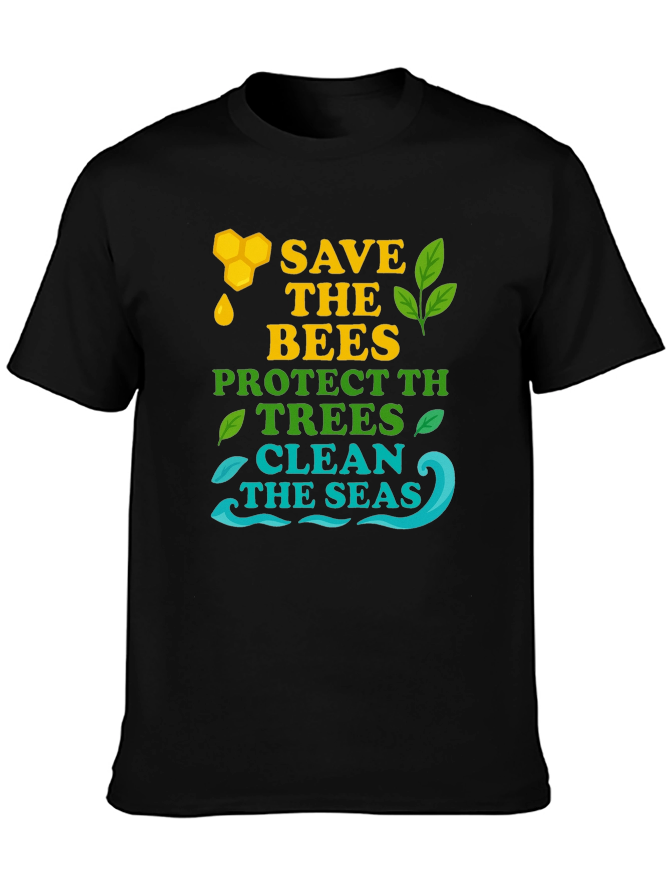 Eco-Friendly Graphic Tee: Save Bees Protect Trees Clean Seas
