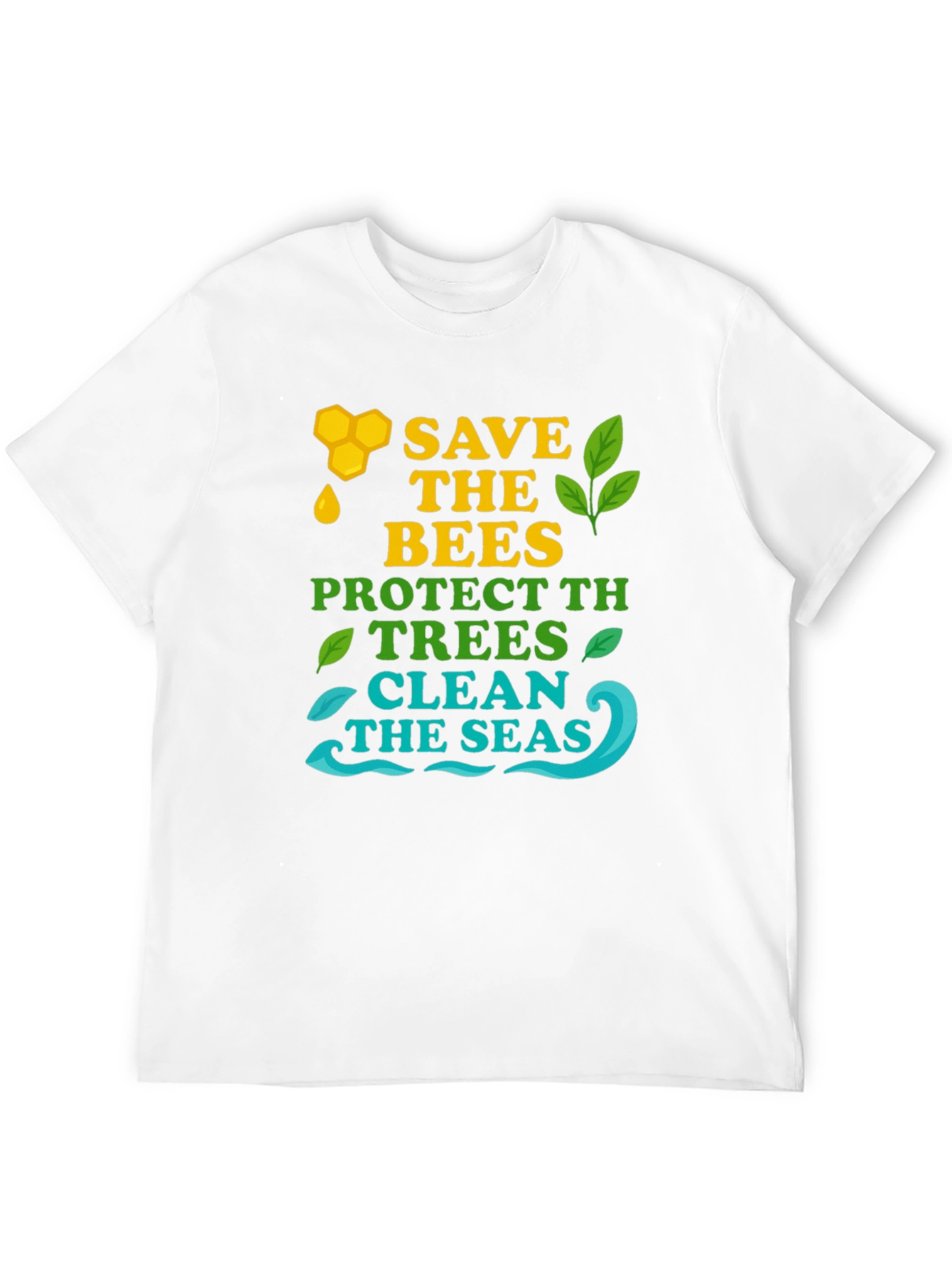Eco-Friendly Graphic Tee: Save Bees Protect Trees Clean Seas