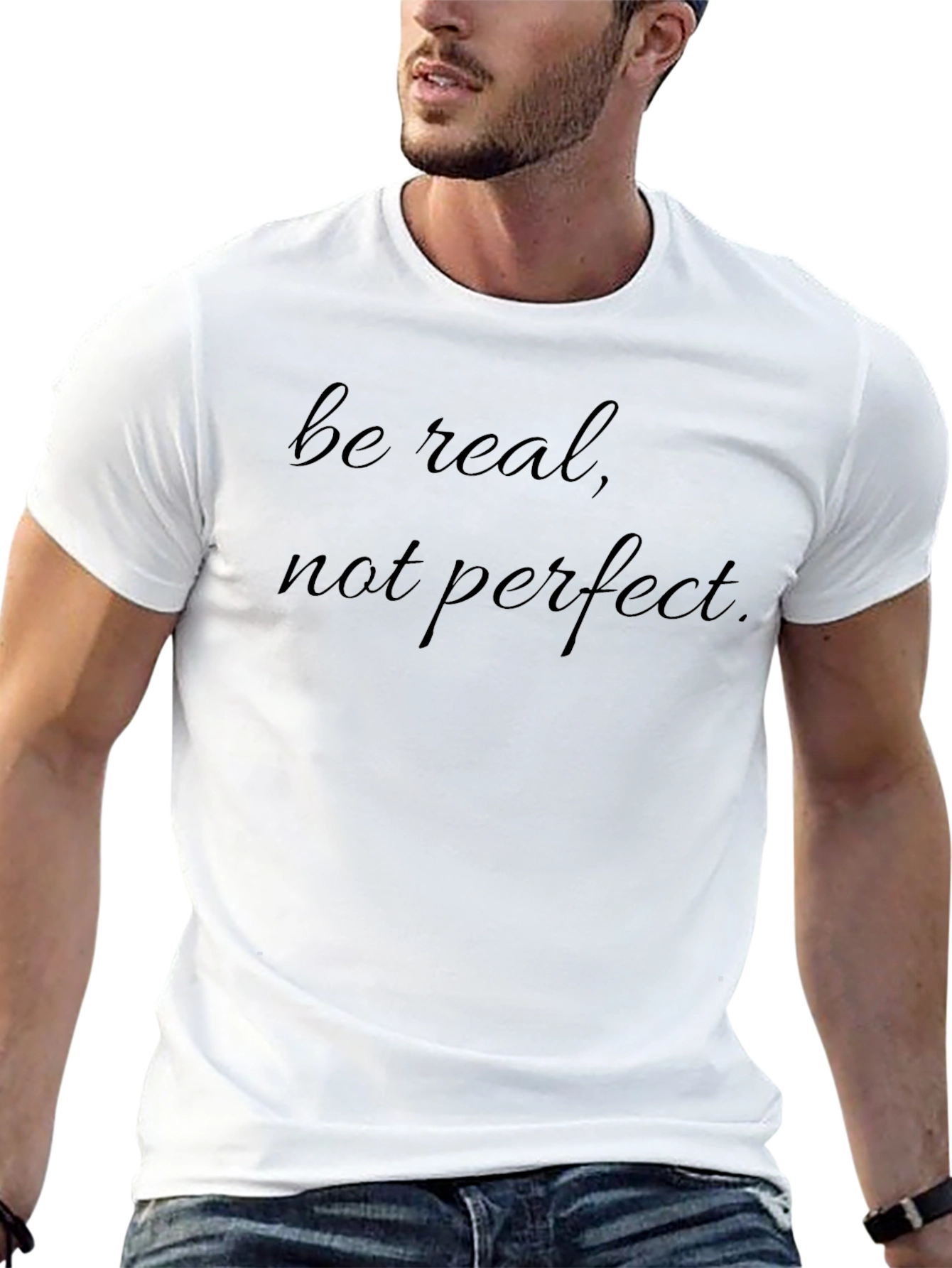 Be Real T-Shirt - Soft Cotton Crew Neck Tee