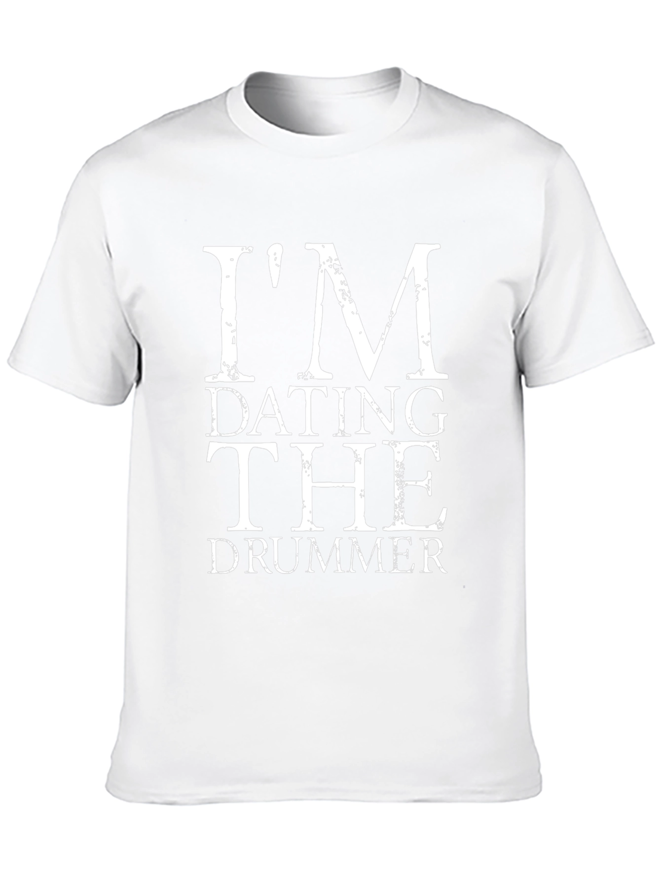 Im Dating the Drummer T-Shirt