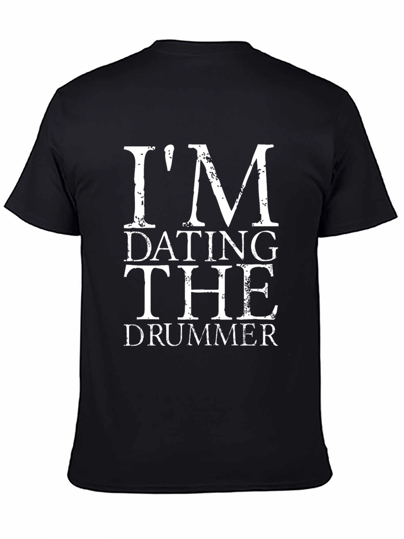 Im Dating the Drummer T-Shirt
