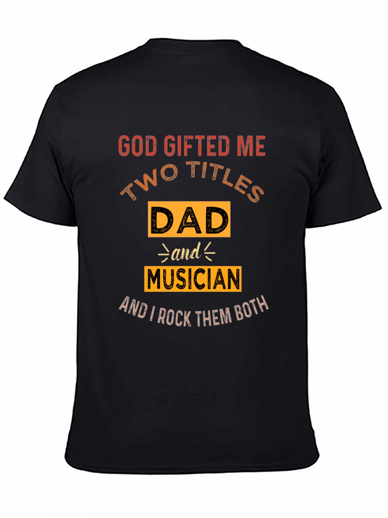 Dad Musician T-Shirt - God Gifted Me Two Titles
