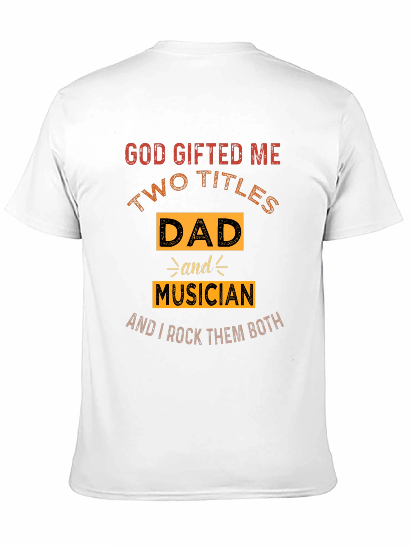 Dad Musician T-Shirt - God Gifted Me Two Titles