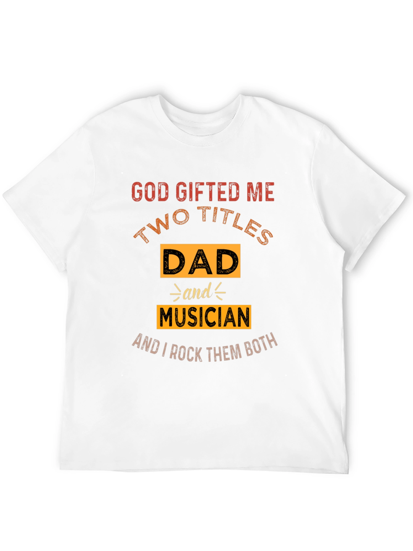 Dad Musician T-Shirt - God Gifted Me Two Titles