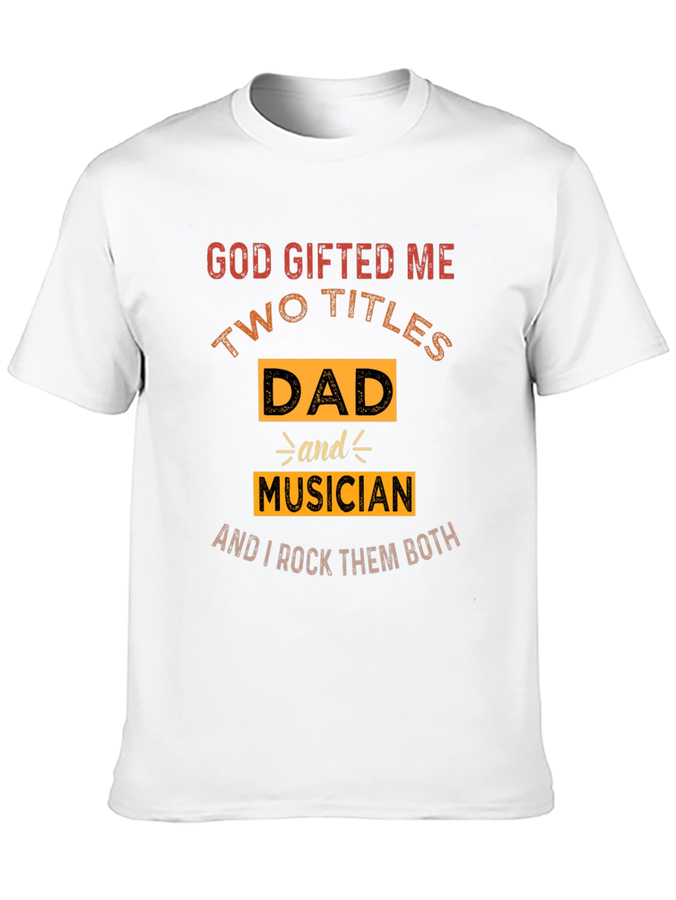 Dad Musician T-Shirt - God Gifted Me Two Titles