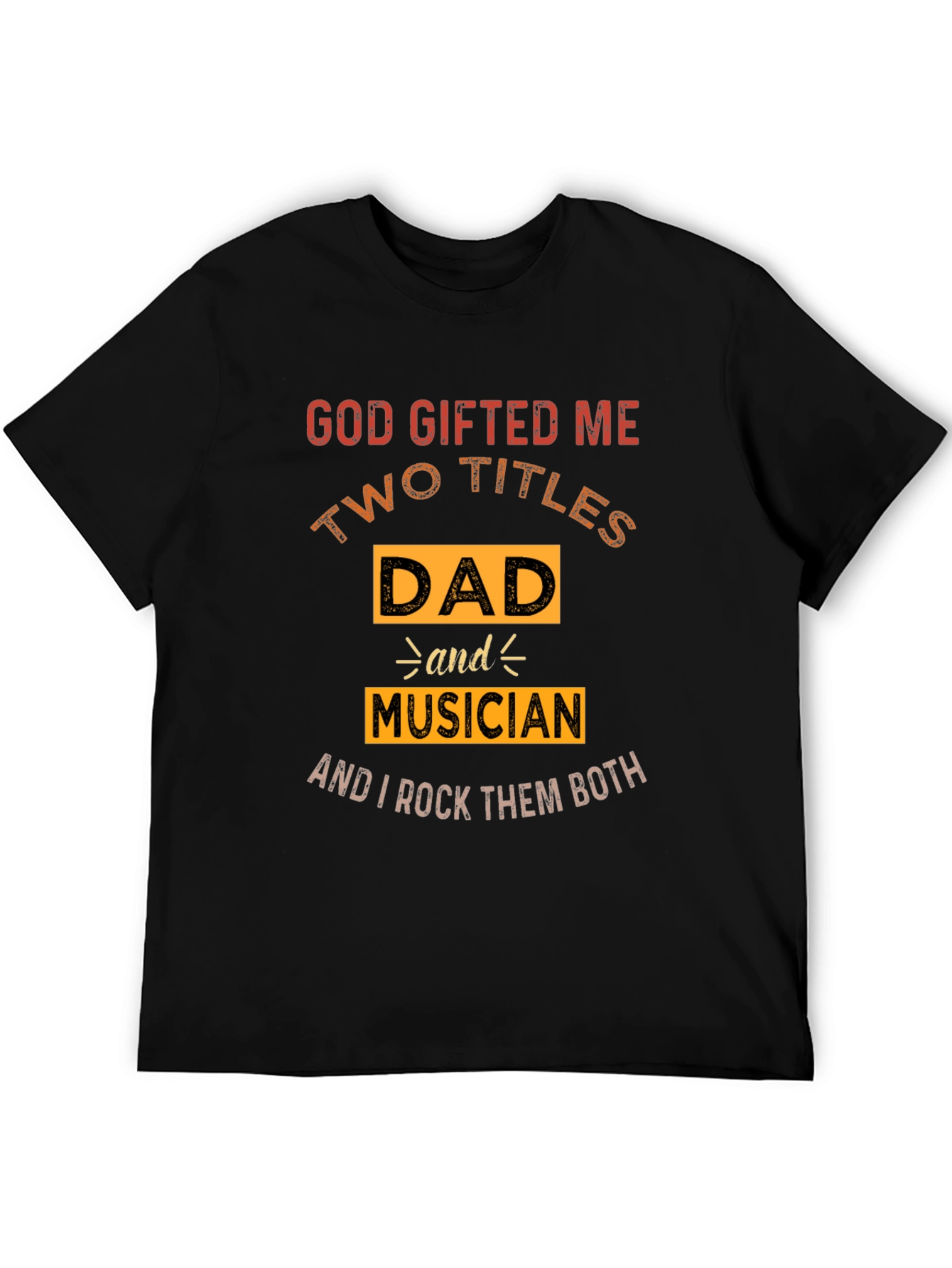 Dad Musician T-Shirt - God Gifted Me Two Titles