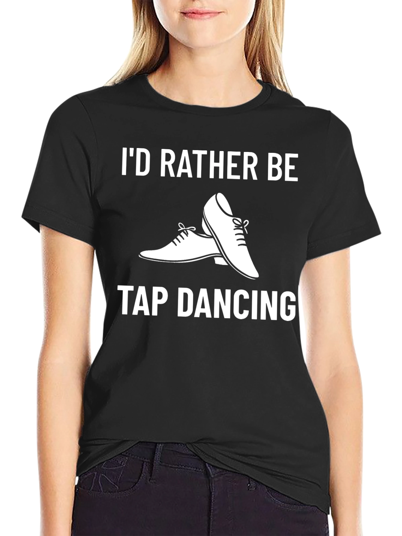 Id Rather Be Tap Dancing T-Shirt - Black