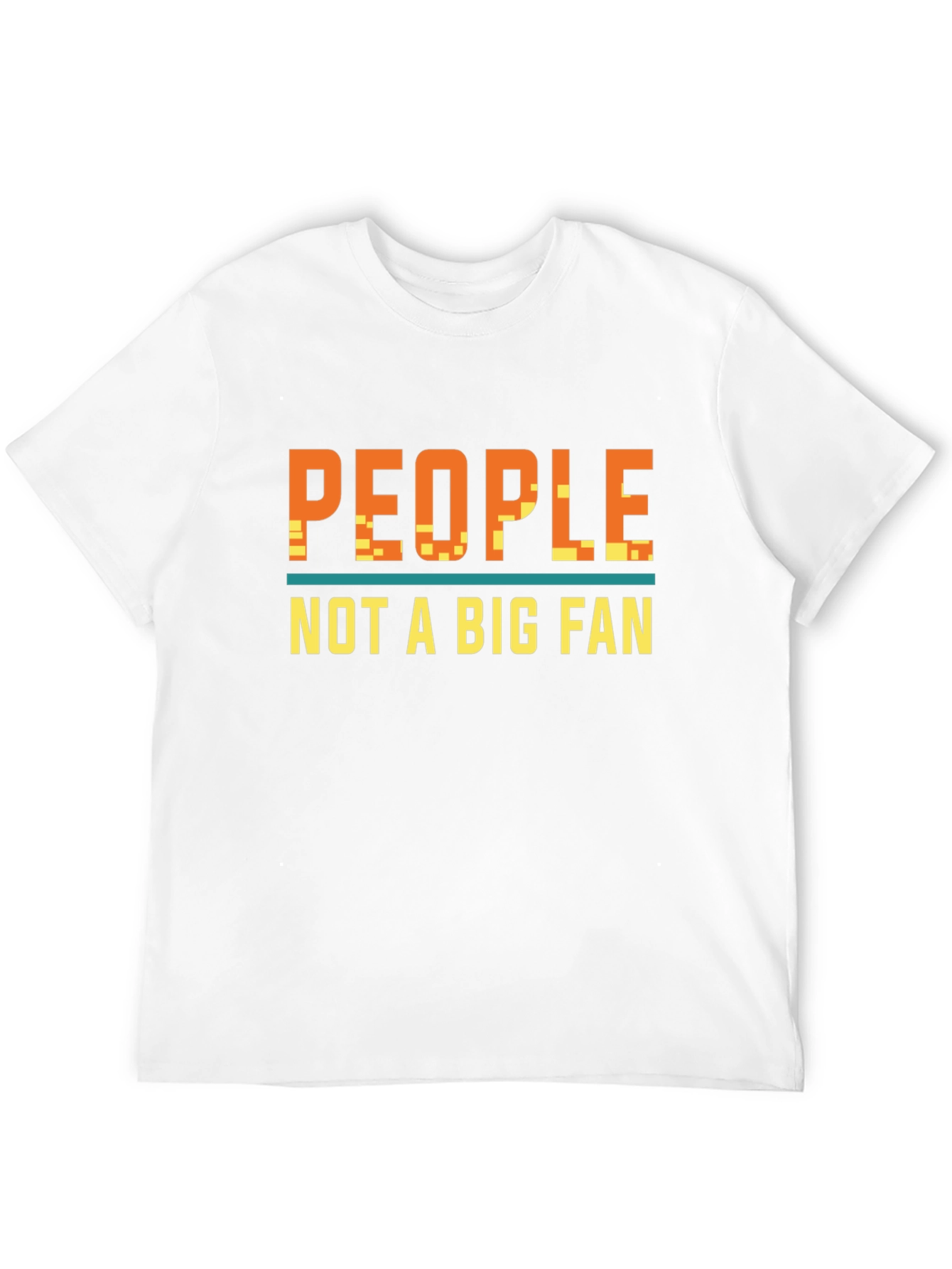 People Not A Big Fan Graphic T-Shirt