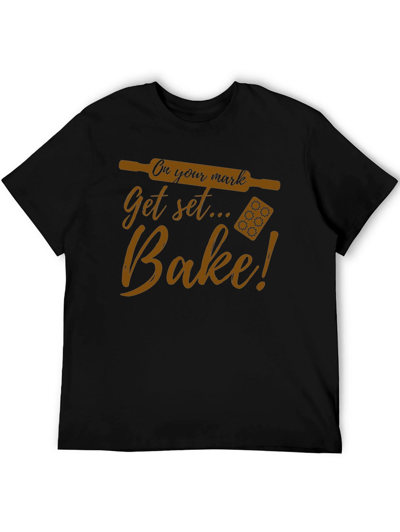 Bake T-Shirt - On Your Mark Get Set...Bake!