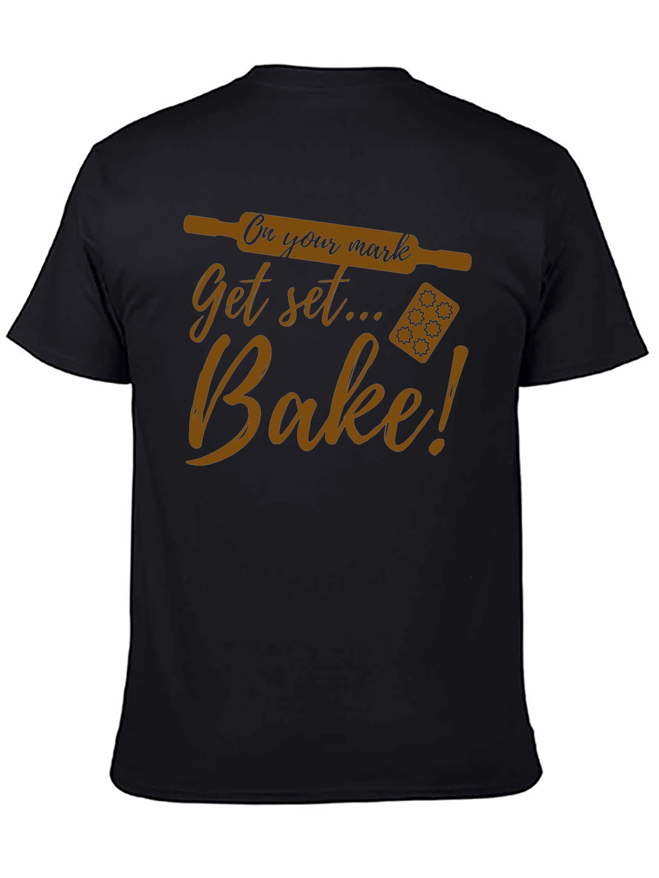 Bake T-Shirt - On Your Mark Get Set...Bake!