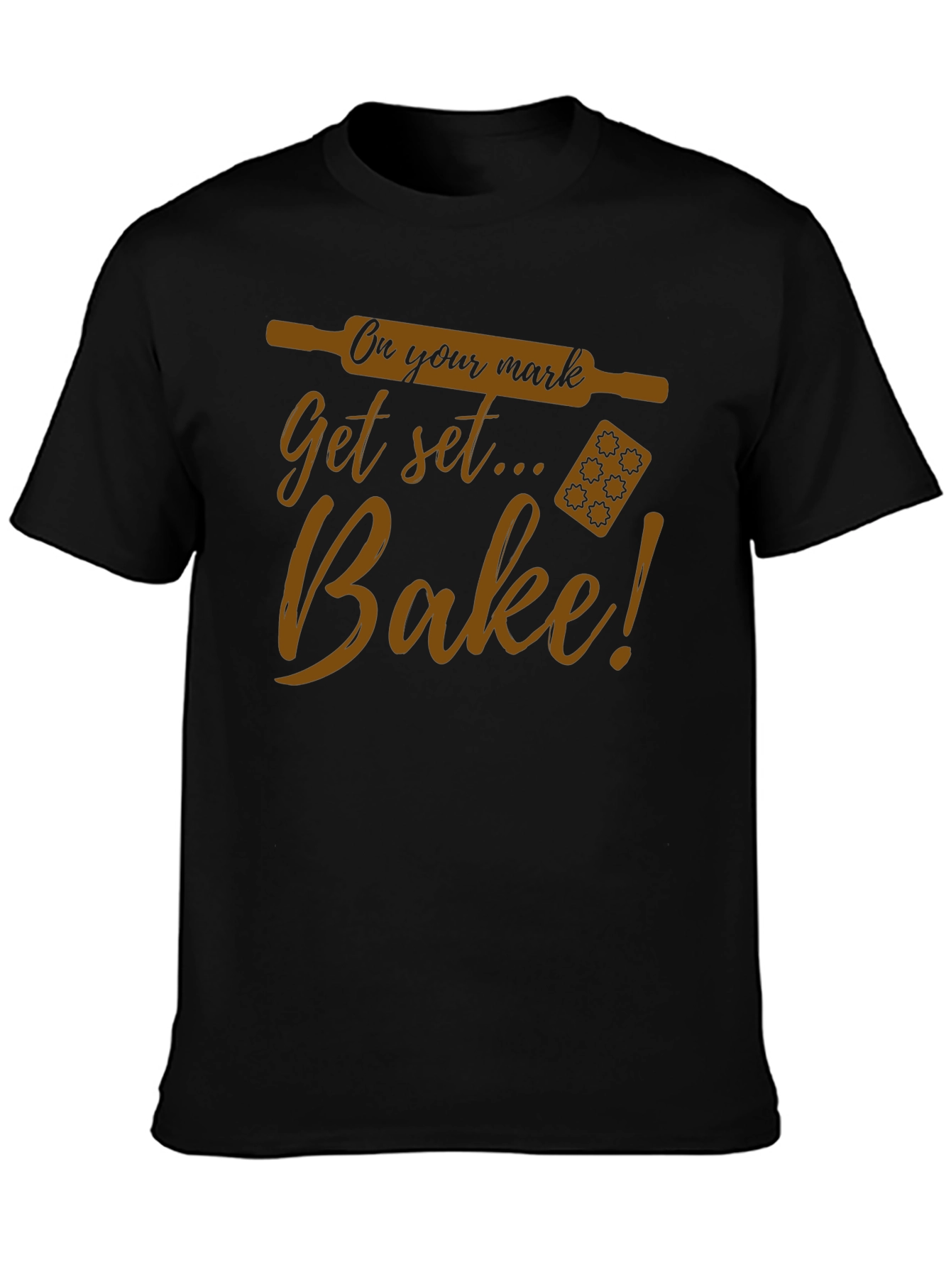 Bake T-Shirt - On Your Mark Get Set...Bake!