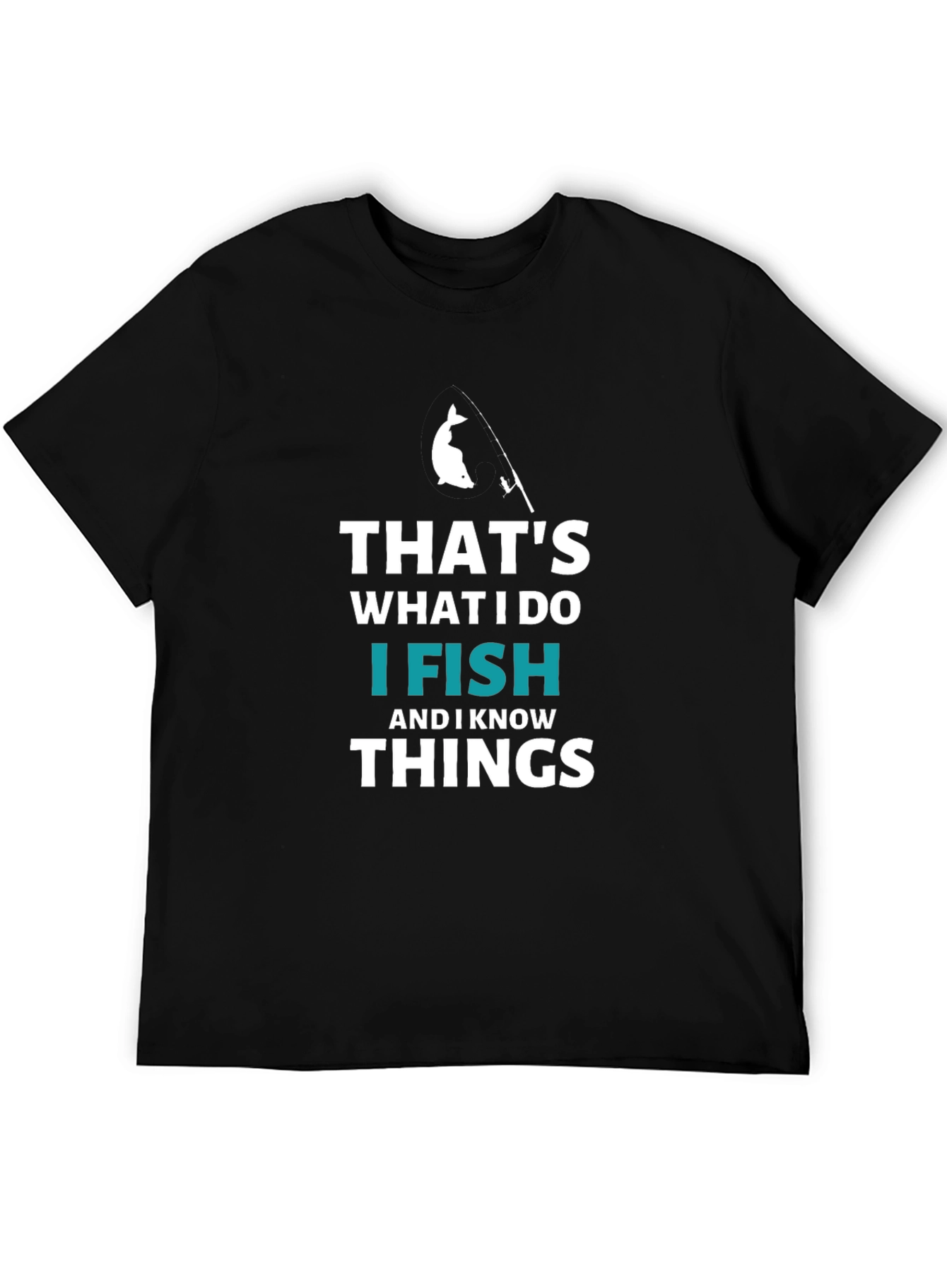 Thats What I Do I Fish T-Shirt