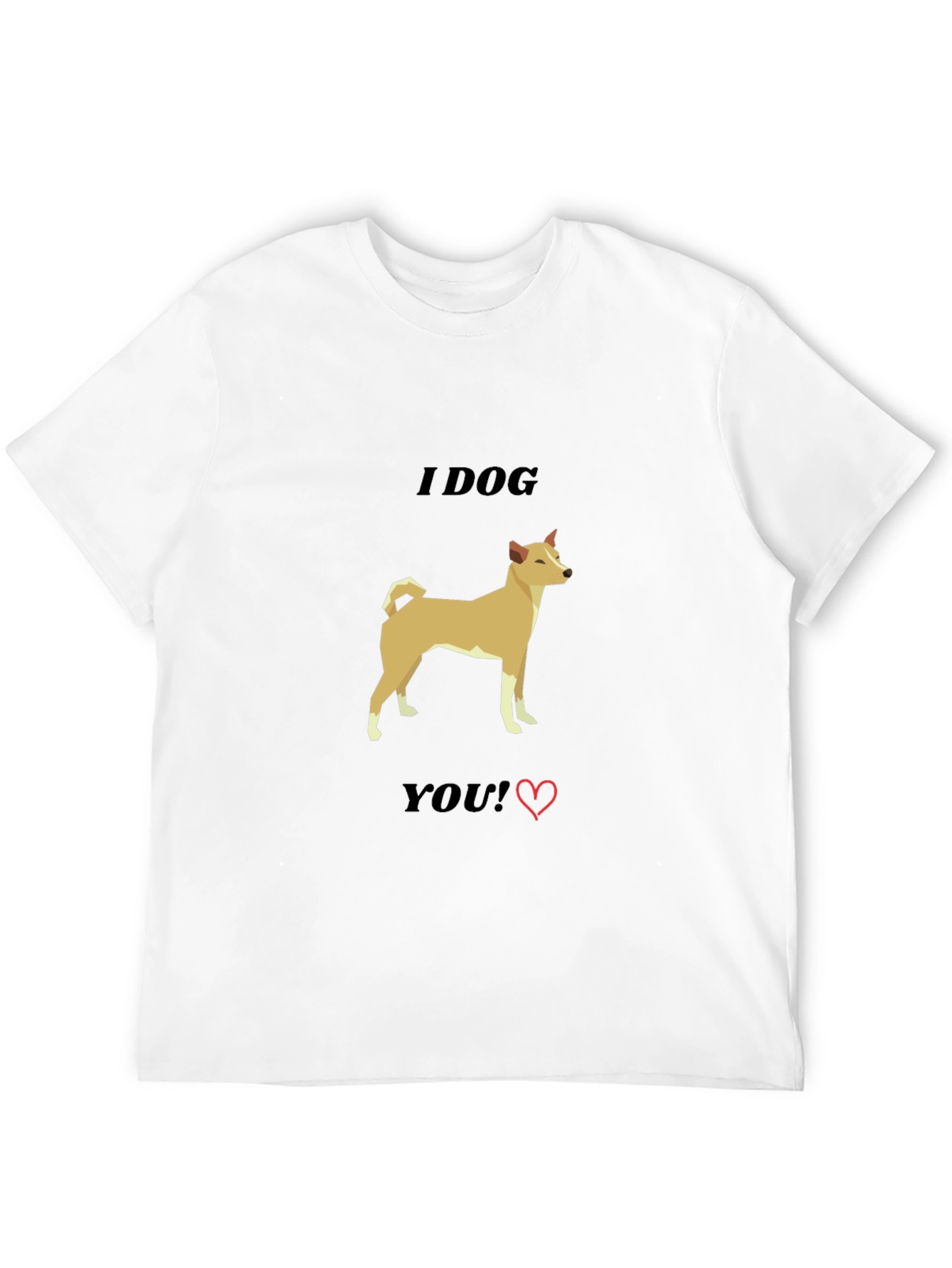 I Dog You T-Shirt