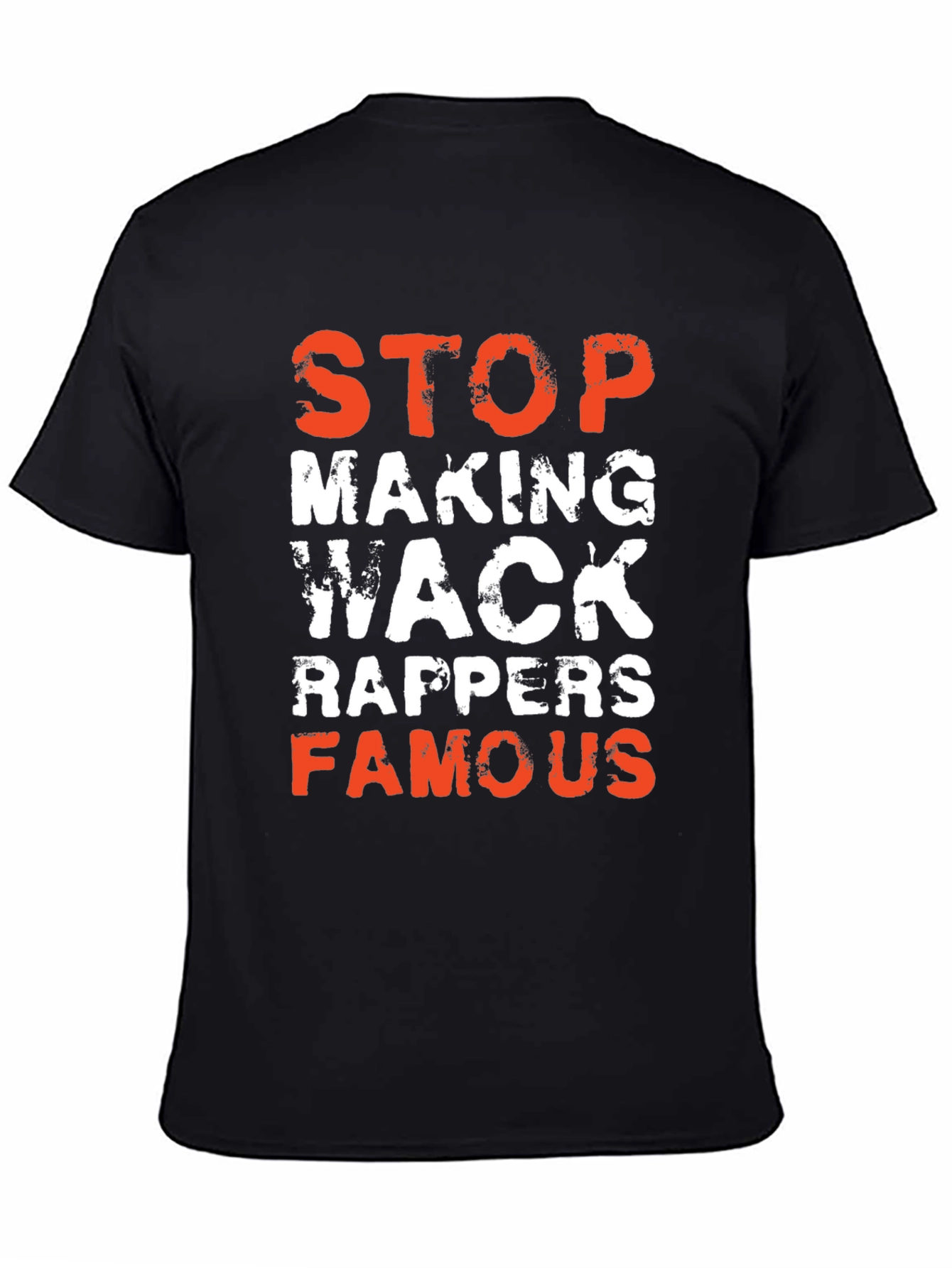 Stop Making Wack Rappers Famous Graphic T-Shirt