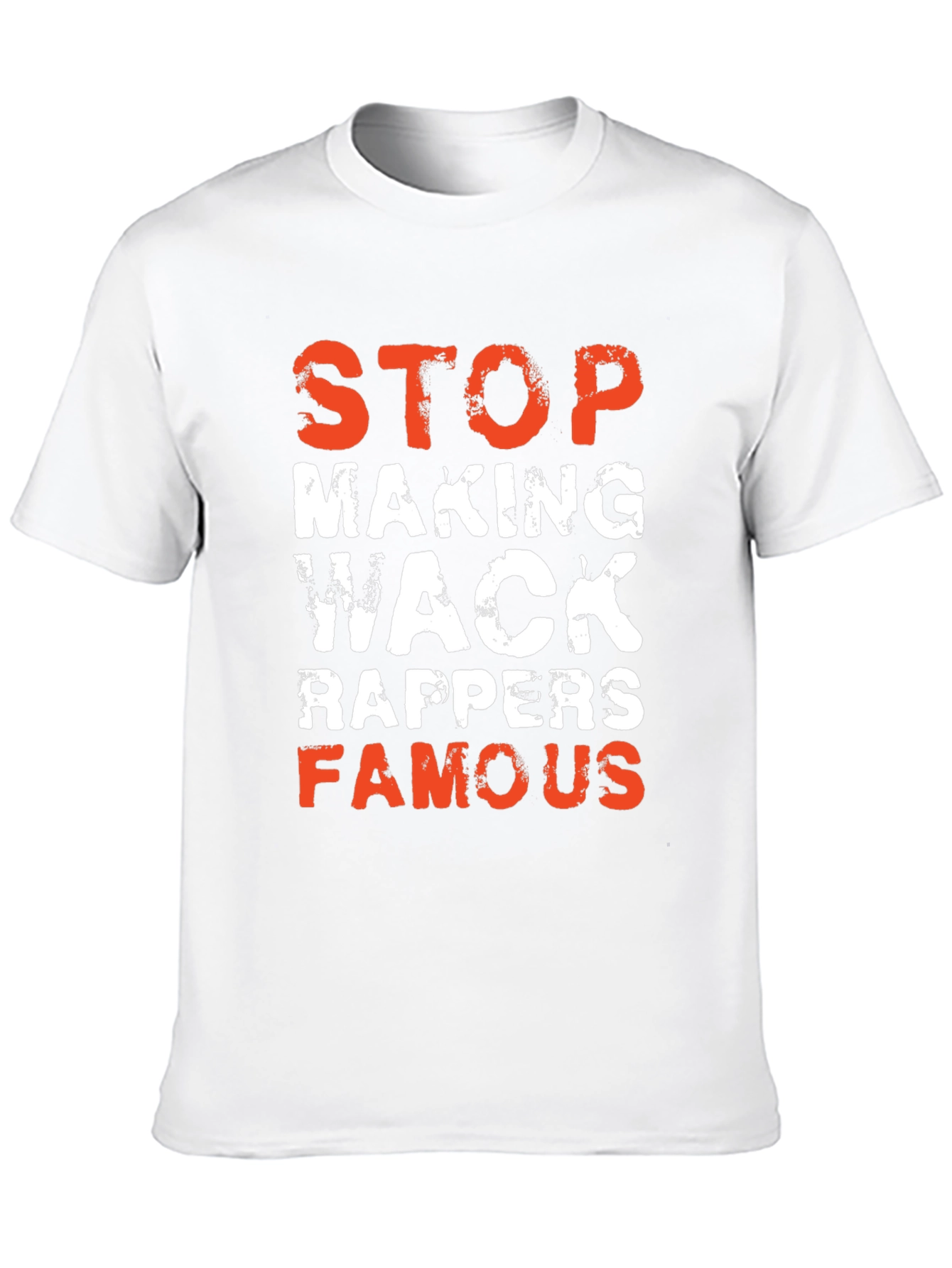 Stop Making Wack Rappers Famous Graphic T-Shirt