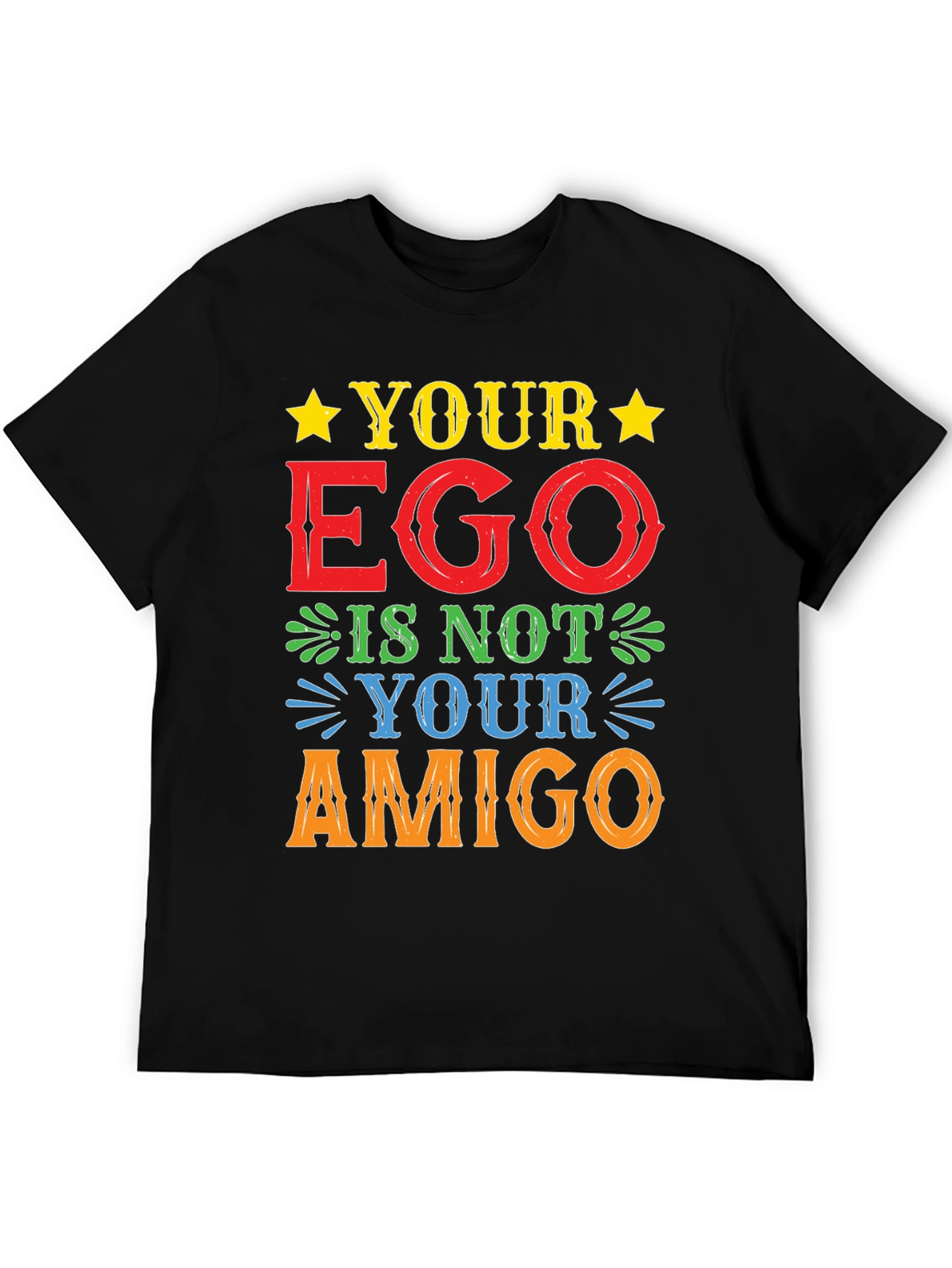 Your Ego Is Not Your Amigo T-Shirt