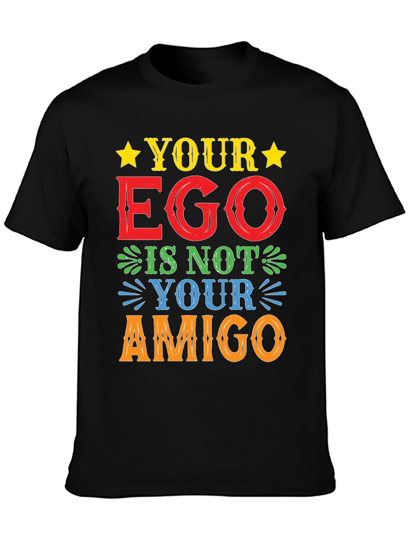 Your Ego Is Not Your Amigo T-Shirt
