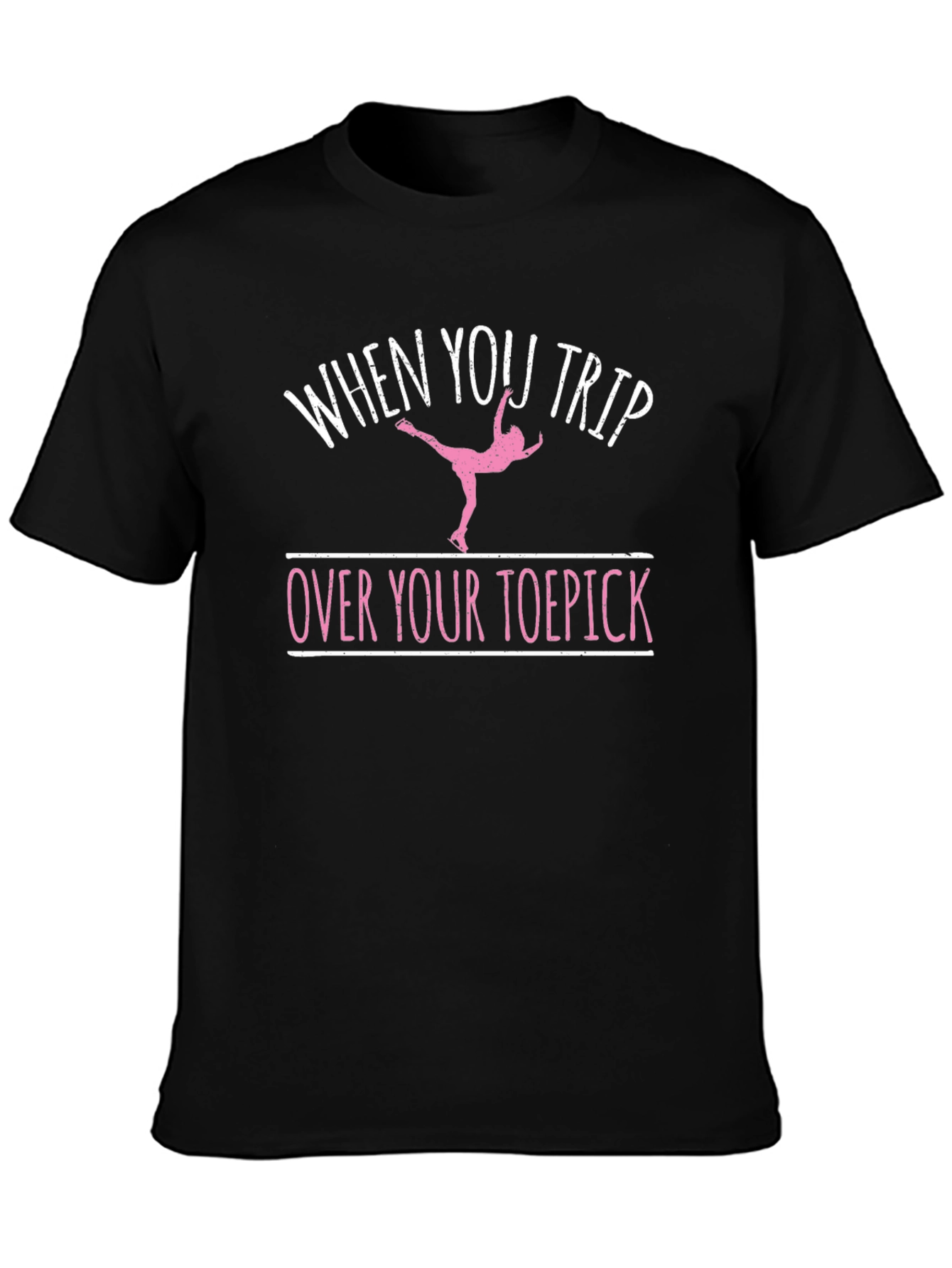 Funny Ice Skating T-Shirt - Trip Over Your Toepick