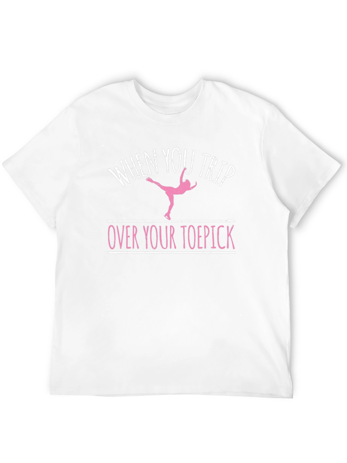 Funny Ice Skating T-Shirt - Trip Over Your Toepick
