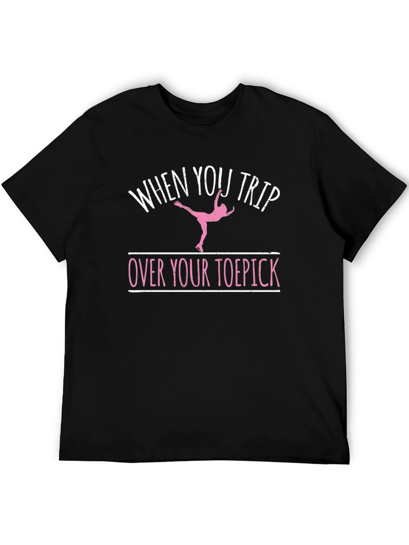 Funny Ice Skating T-Shirt - Trip Over Your Toepick