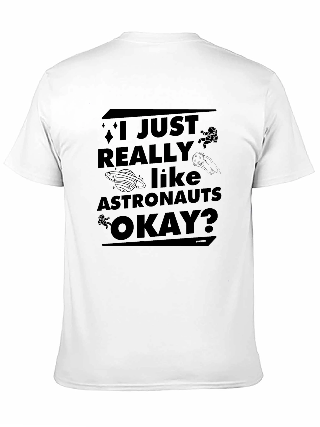 I Just Really Like Astronauts Okay? T-Shirt