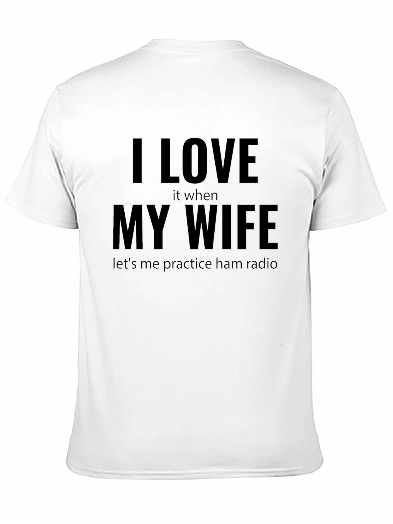 I Love My Wife Ham Radio T-Shirt