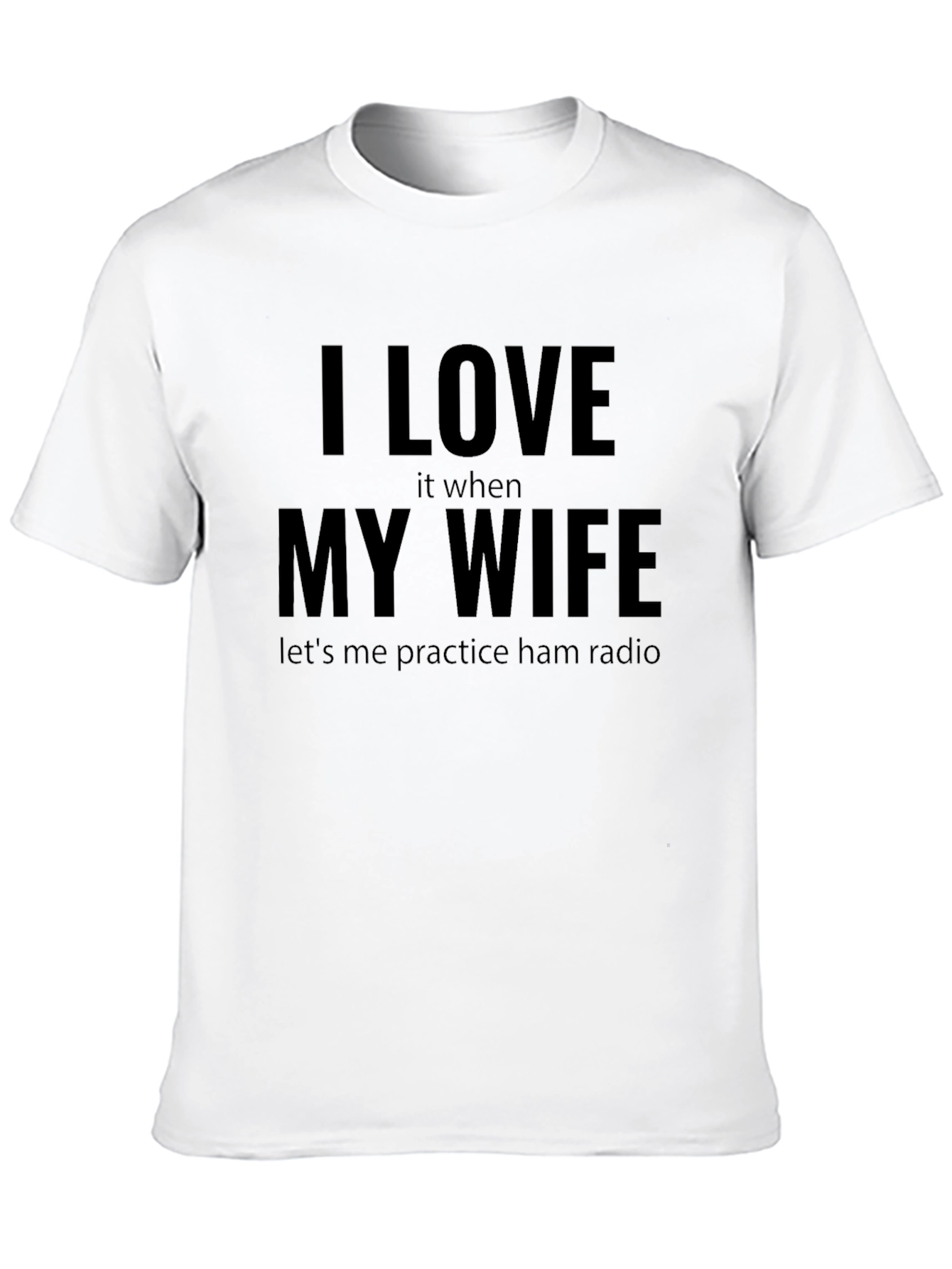 I Love My Wife Ham Radio T-Shirt