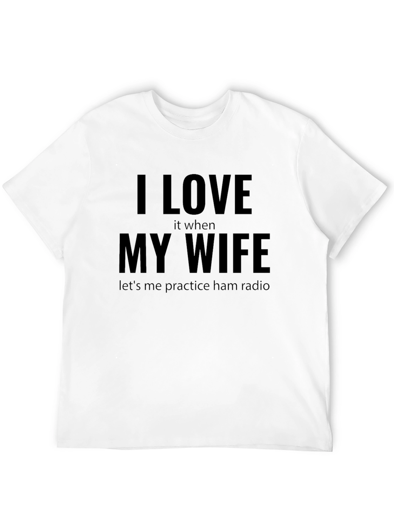 I Love My Wife Ham Radio T-Shirt