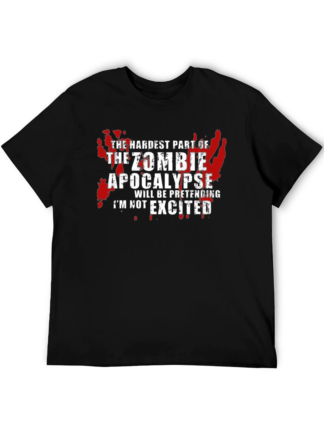 Zombie Apocalypse T-Shirt - Hardest Part Pretending!