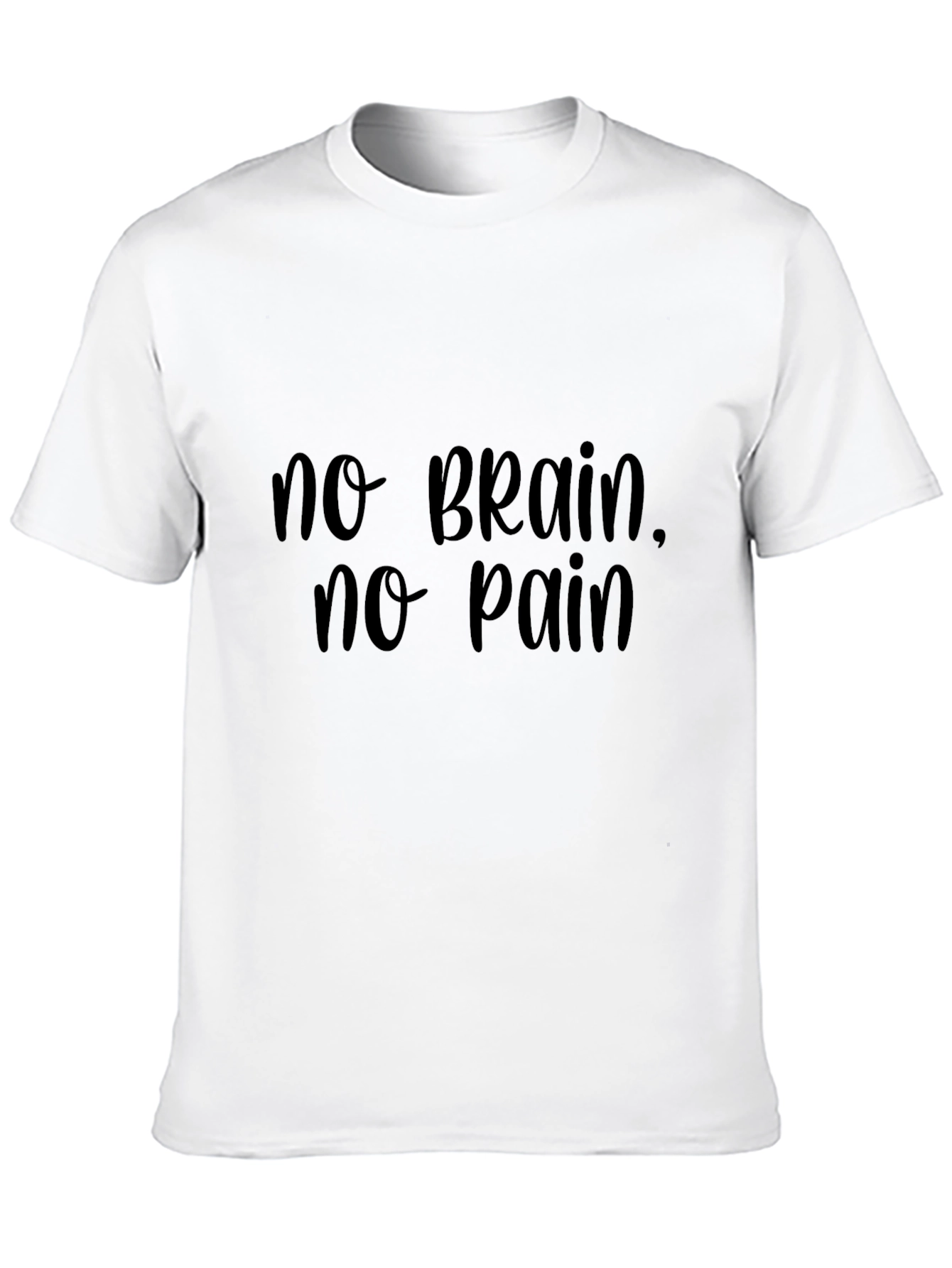 No Brain No Pain T-Shirt Funny Slogan Tee