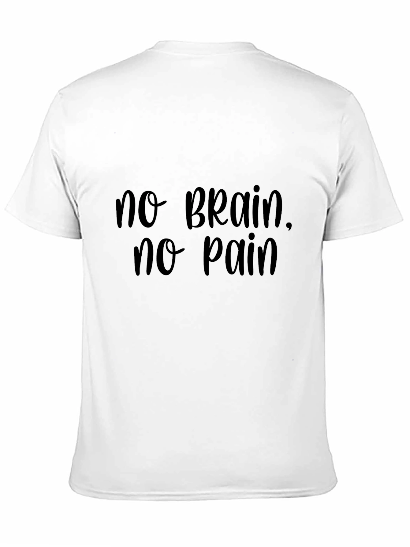 No Brain No Pain T-Shirt Funny Slogan Tee