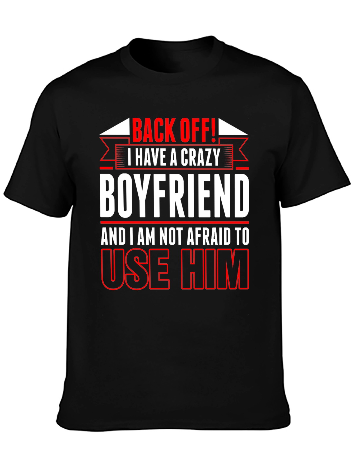 Crazy Boyfriend T-Shirt: Back Off!