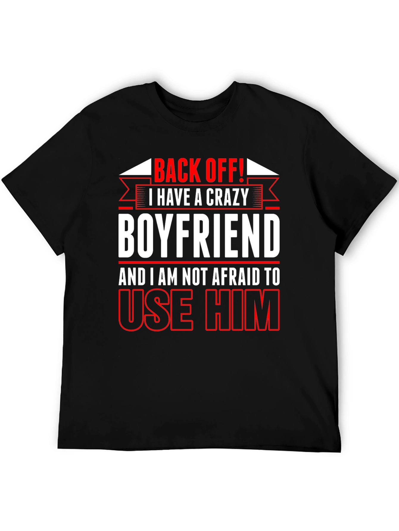 Crazy Boyfriend T-Shirt: Back Off!