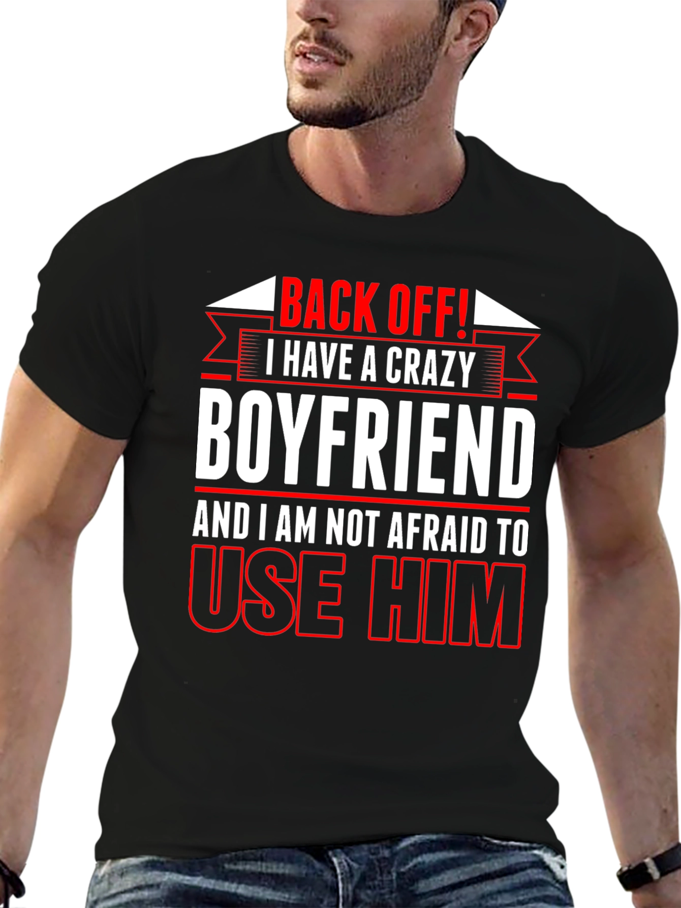 Crazy Boyfriend T-Shirt: Back Off!