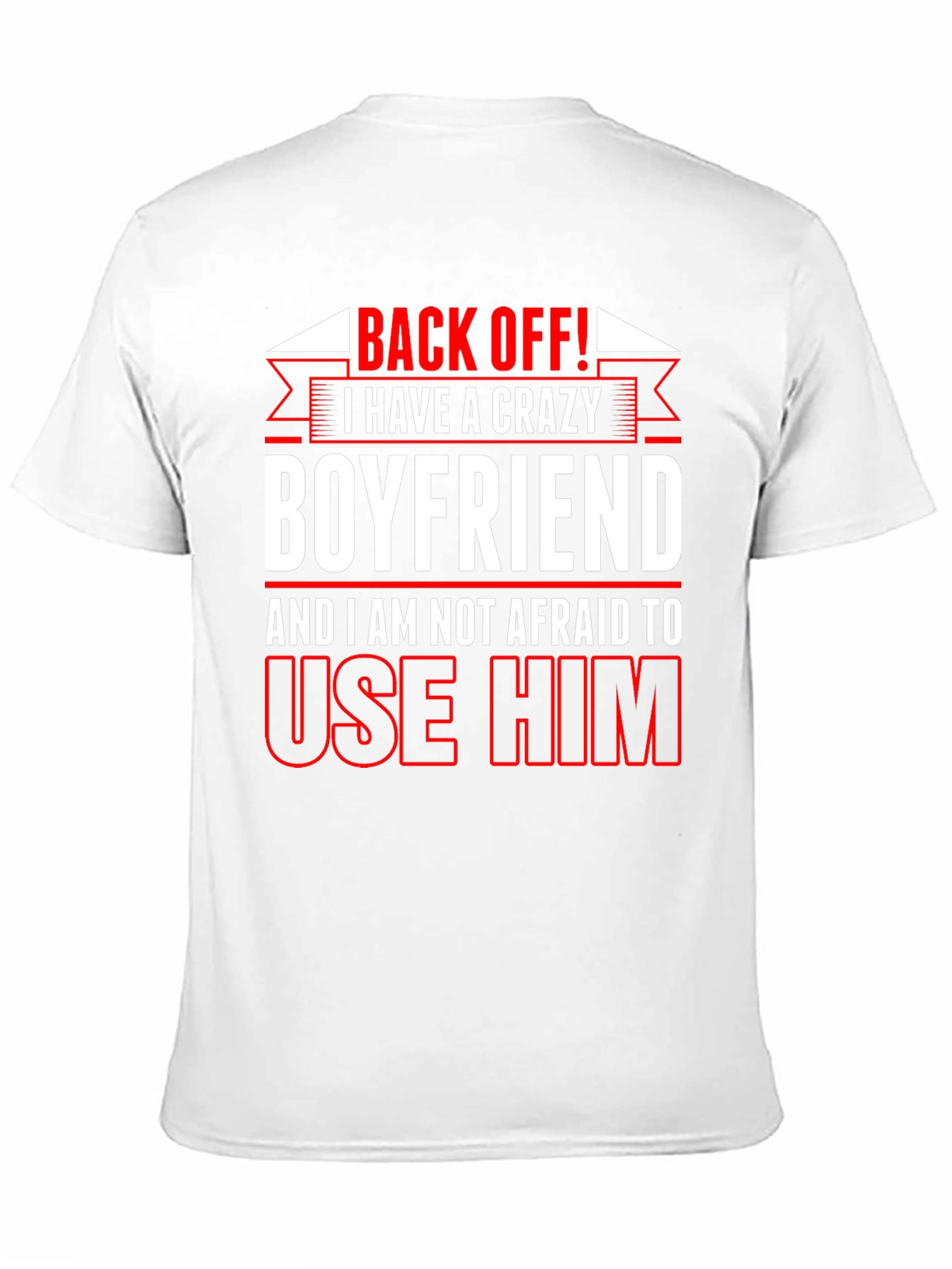 Crazy Boyfriend T-Shirt: Back Off!