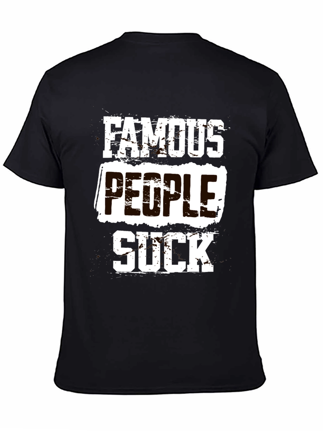 Famous People Suck T-Shirt Funny Sarcastic Tee