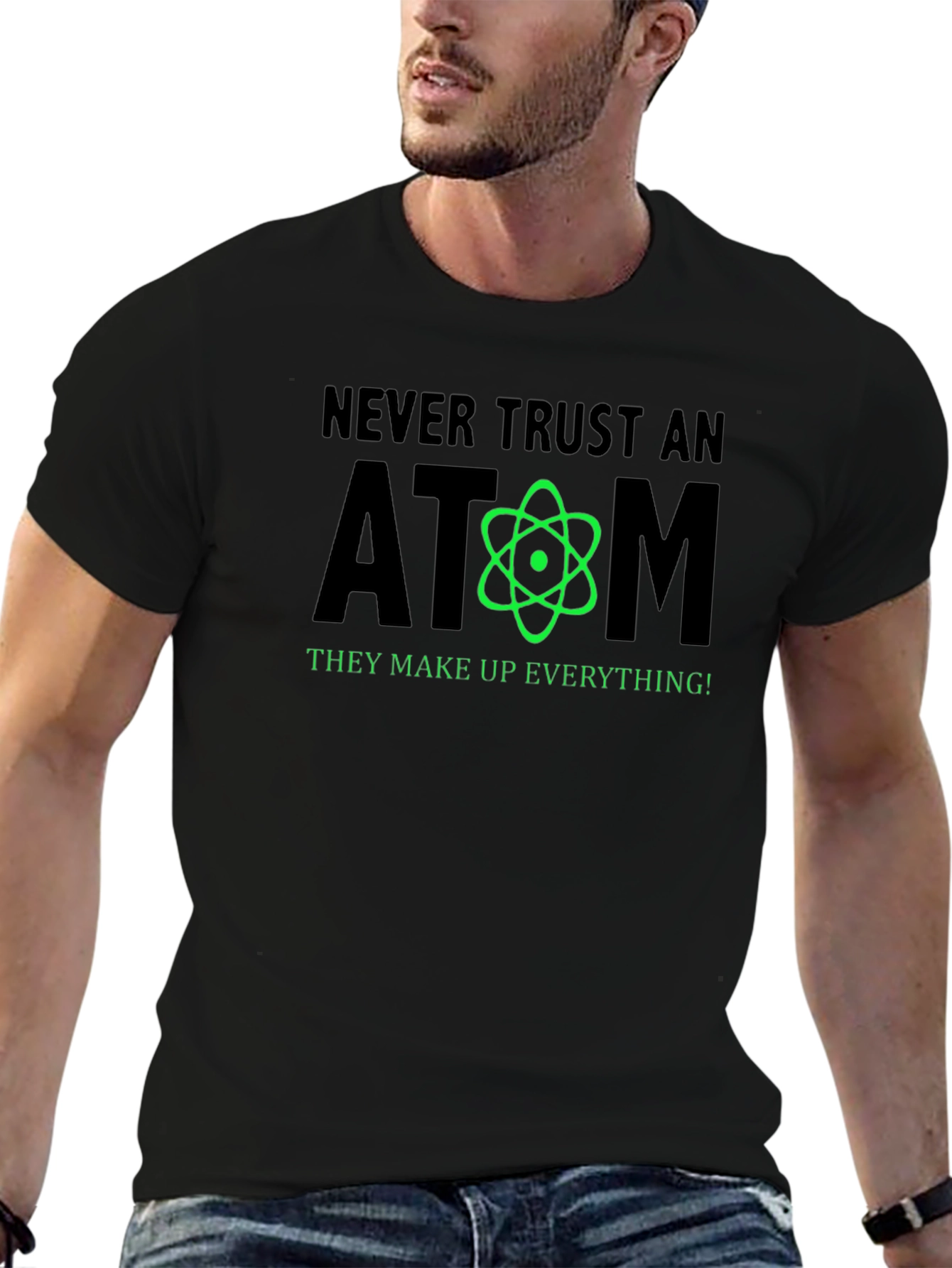 Never Trust an Atom Funny Science T-Shirt