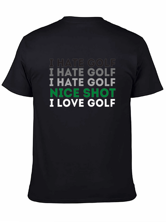 Golf Humor T-Shirt - I Hate Golf Nice Shot I Love Golf