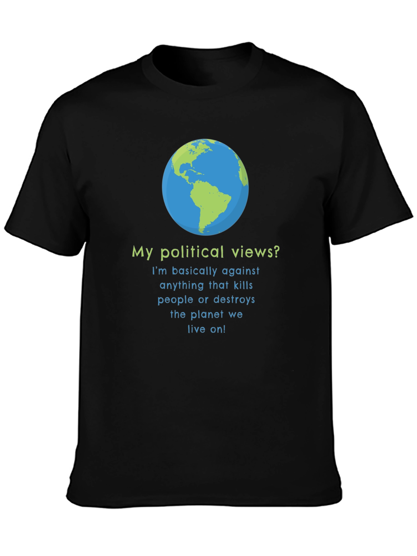 Earth Friendly Political Views T-Shirt