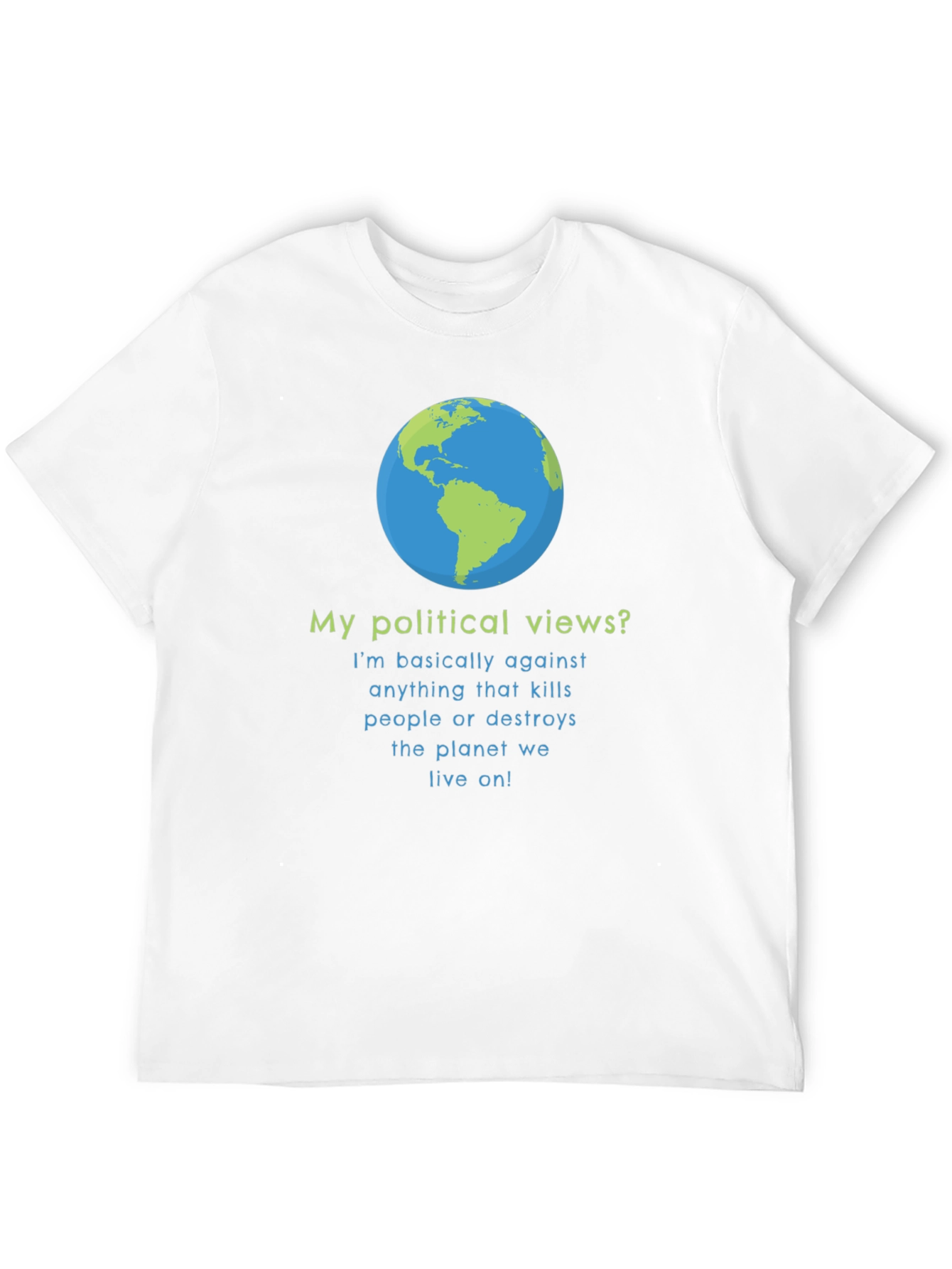Earth Friendly Political Views T-Shirt