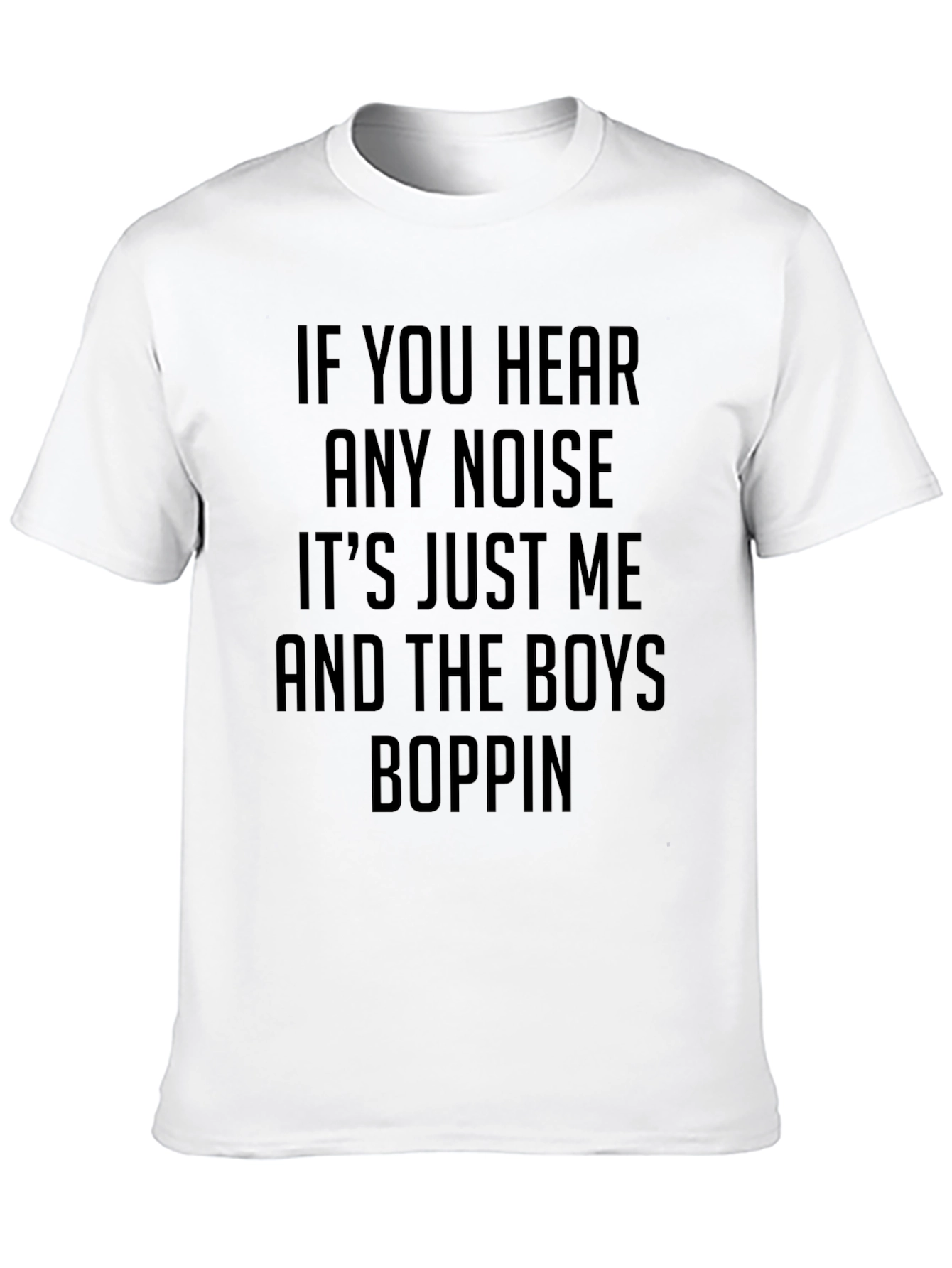 If You Hear Any Noise Graphic Tee