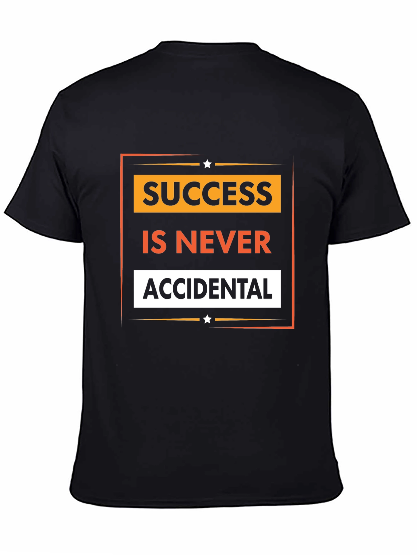Motivational Success T-Shirt - Never Accidental