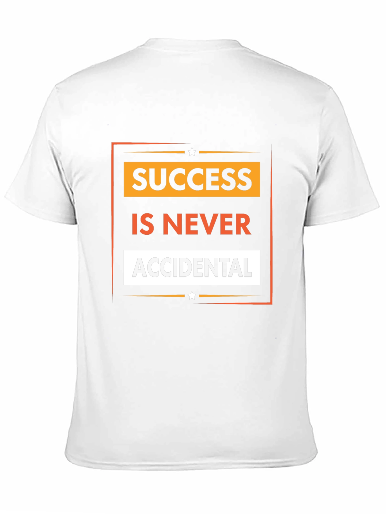 Motivational Success T-Shirt - Never Accidental