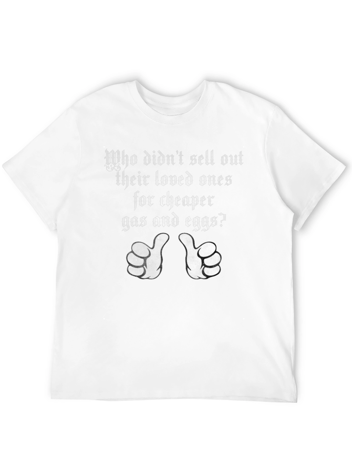Funny Political T-Shirt: Sell Out Loved Ones Gas Eggs