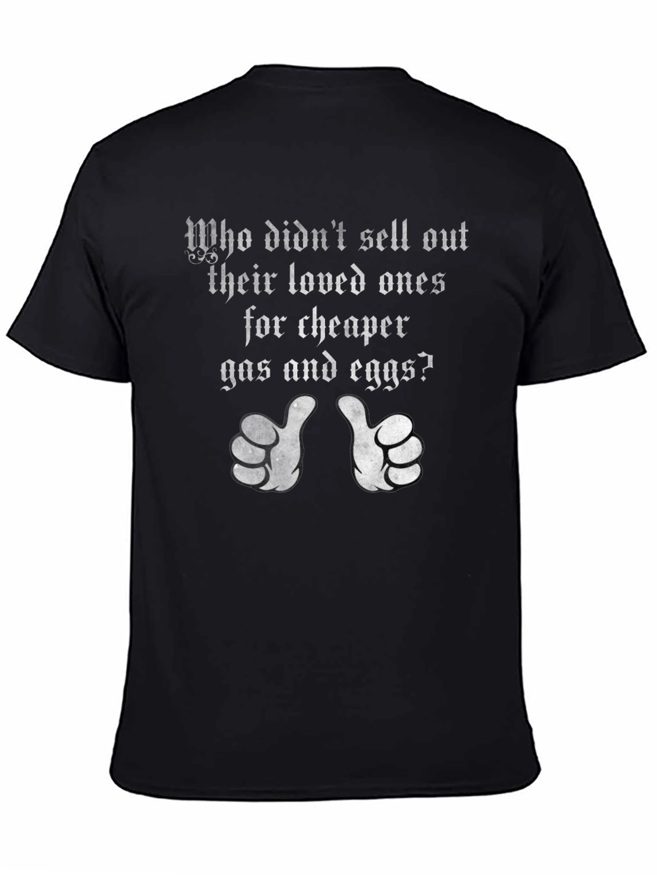 Funny Political T-Shirt: Sell Out Loved Ones Gas Eggs