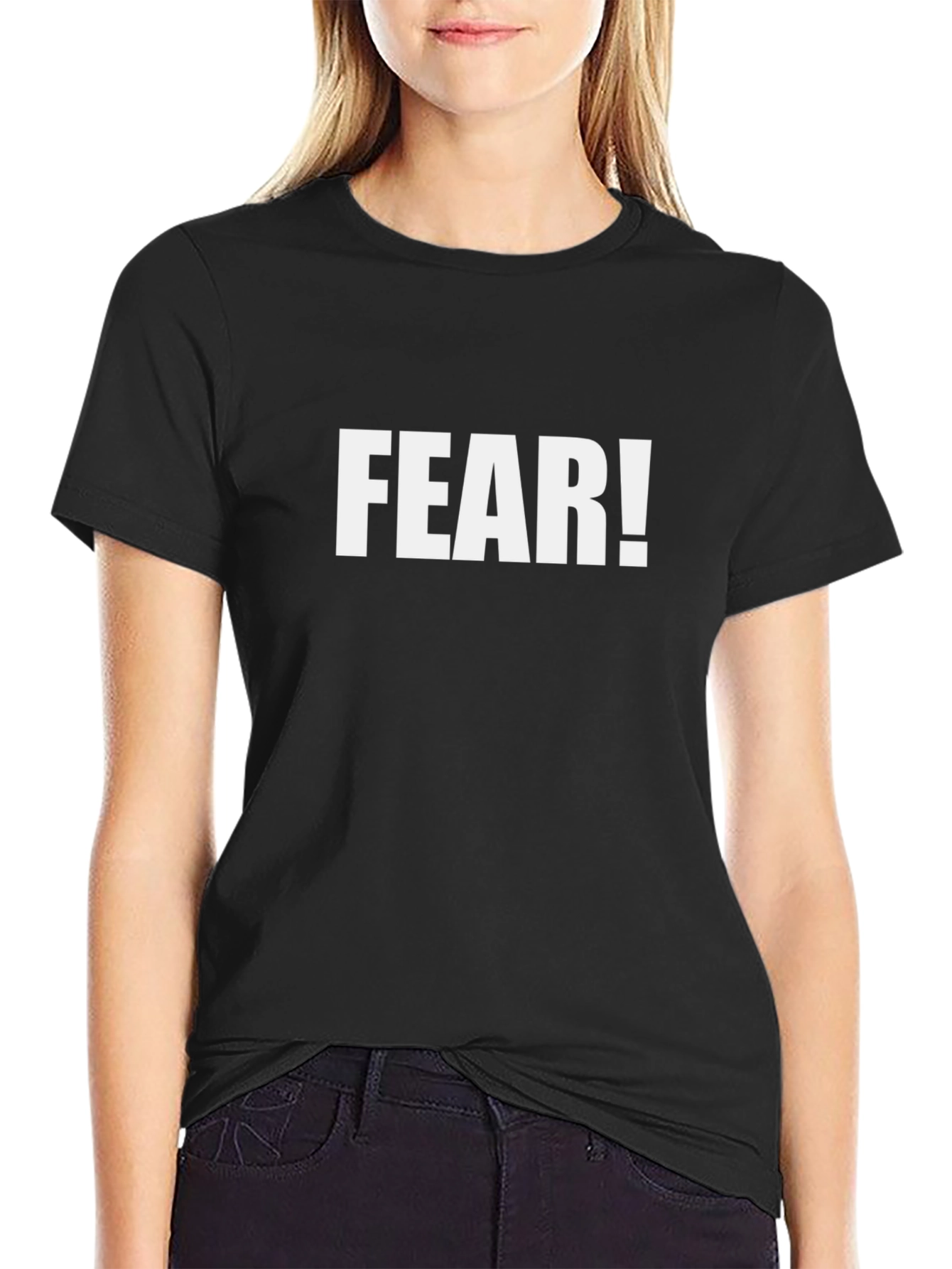 Fear! T-Shirt - Bold Statement Tee