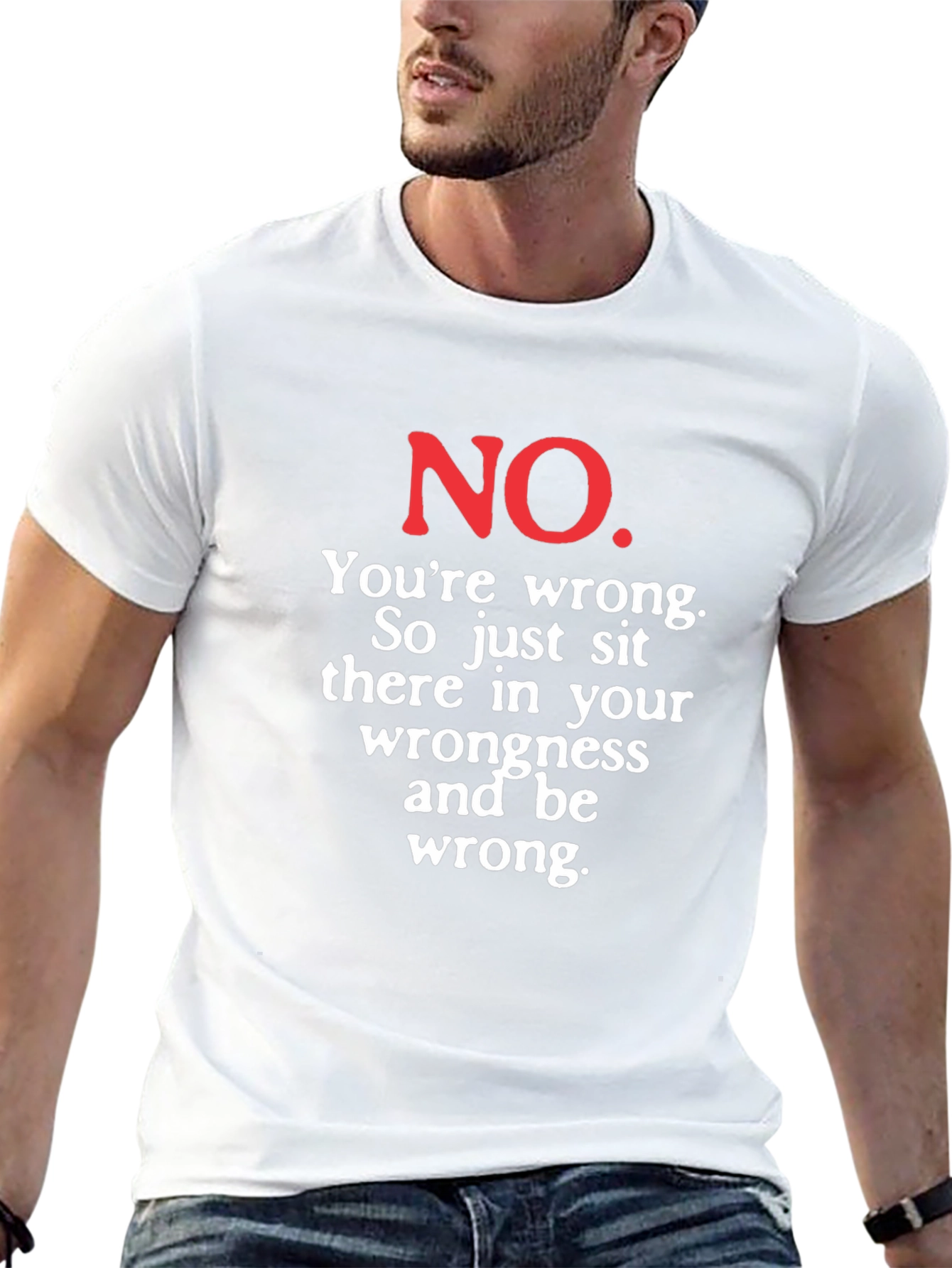 Funny No Youre Wrong Graphic Tee