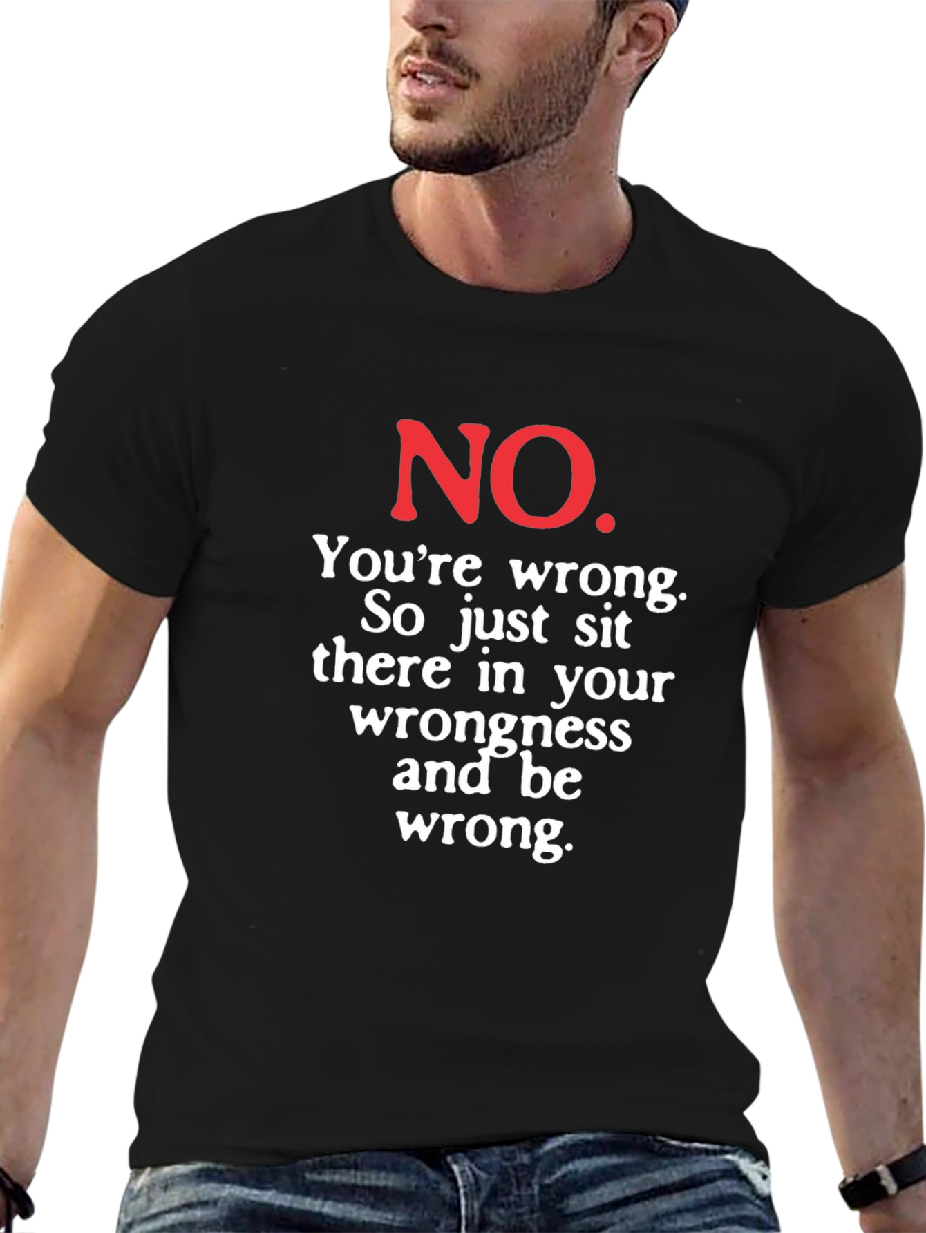 Funny No Youre Wrong Graphic Tee